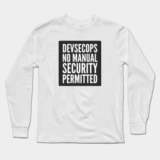 DevSecOps No Manual Security Permitted Black Background Long Sleeve T-Shirt